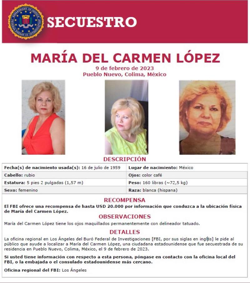 El Buró Federal de Investigaciones (FBI, por su sigla en inglés) ofrece una recompensa de hasta 20 mil dólares para dar con la ubicación de la ciudadana María del Carmen Lopez, víctima de secuestro en Colima.