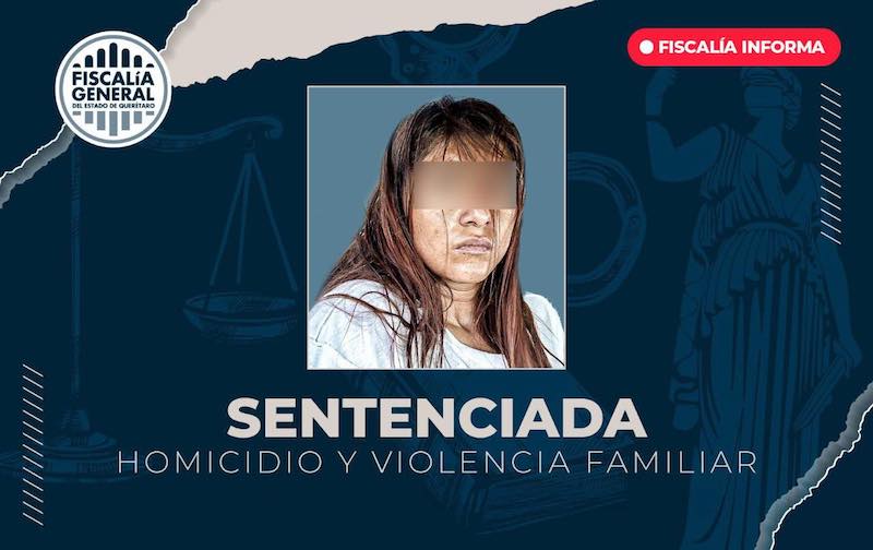 Mujer pasará 25 años en la cárcel por homicidio calificado y violencia familiar en el Salitre, Querétaro
